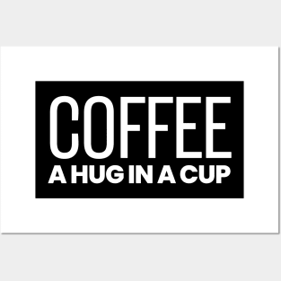 Coffee A Hug In a Cup Posters and Art